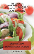 The Ultimate Vegetarian Salad Cookbook: Easy Vegetarian Salad Recipes For Everyone - Hardcover