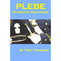 Plebe: My Year at the Citadel - Paperback