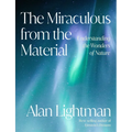 The Miraculous from the Material: Understanding the Wonders of Nature - Hardcover