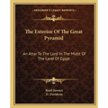 The Exterior Of The Great Pyramid: An Altar To The Lord In The Midst Of The Land Of Egypt - Paperback