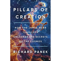 Pillars of Creation: How the James Webb Telescope Unlocked the Secrets of the Cosmos - Hardcover