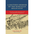 A Doctor's Memoir of the Romanian Holocaust: Survival in Lager Vapniarka and the Ghettos of Transnistria - Hardcover
