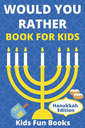 Would You Rather Book For Kids: Hanukkah Edition Illustrated - 60+ Interactive Silly Scenarios, Crazy Choices & Hilarious Situations To Enjoy With Kid - Paperback