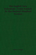 The English New Testament - From Tyndale To The Revised Standard Version - Paperback