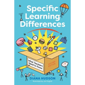 Specific Learning Differences, What Teachers Need to Know (Second Edition): Embracing Neurodiversity in the Classroom - Paperback