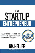 The Startup Entrepreneur: 100 Tips and Tactics to implement NOW for Serious income! - Paperback