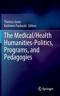 The Medical/Health Humanities-Politics, Programs, and Pedagogies - Hardcover