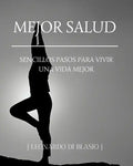 Mejor salud: Sencillos pasos para vivir una vida mejor - Paperback