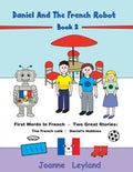 Daniel And The French Robot - Book 2: First Words In French - Two Great Stories: The French Café / Daniel's Hobbies - Paperback