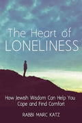 The Heart of Loneliness: How Jewish Wisdom Can Help You Cope and Find Comfort and Community - Hardcover
