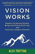 Vision Works: Awaken the Earning Mindset, Bridge the Missing Profit Link, and Cultivate Untapped Potential - Paperback