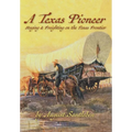 A Texas Pioneer: Staging & Freighting on the Texas Frontier - Hardcover