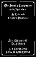 The Family Companion and Physician: Of Reformed Botanical Principles - Paperback