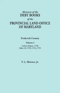 Abstracts of the Debt Books of the Provincial Land Office of Maryland. Frederick County, Volume I: Calvert Papers, 1750; Liber 22: 1753, 1754, 1755 - Paperback