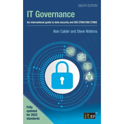 IT Governance: An international guide to data security and ISO 27001/ISO 27002, Eighth edition - Hardcover