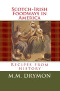 Scotch Irish Foodways in America: Recipes from History - Paperback