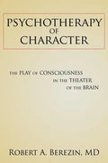 Psychotherapy of Character: The Play of Consciousness in the Theater of the Brain - Paperback