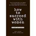 How to Succeed with Women - Paperback