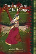 Cooking Along the Ganges: The Vegetarian Heritage of India - Paperback