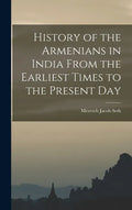 History of the Armenians in India From the Earliest Times to the Present Day - Hardcover