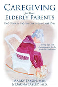 Caregiving for Your Elderly Parents: Real Stories to Help You Care For Your Loved Ones - Paperback