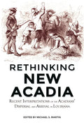Rethinking New Acadia: Recent Interpretations on the Acadians' Dispersal and Arrival in Louisiana - Paperback