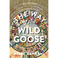 The Way of the Wild Goose: Three Pilgrimages Following Geese, Stars, and Hunches on the Camino de Santiago - Paperback