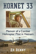 Hornet 33: Memoir of a Combat Helicopter Pilot in Vietnam - Paperback