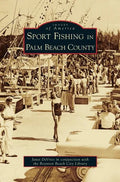 Sport Fishing in Palm Beach County - Hardcover