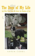 The Dogs of My Life: And What They Teach Me About the Kingdom of God - Hardcover