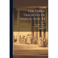The Tenne Tragedies Of Seneca, Issue 44 - Paperback