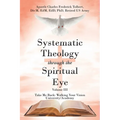 Systematic Theology through the Spiritual Eye Volume III: Take Me Back: Walking Your Vision University/Academy - Paperback