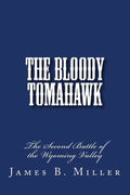 The Bloody Tomahawk: The Second Battle of Wyoming - Paperback