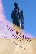 The Weaver Poet: The Songs and Poems of Robert Tannahill - Paperback