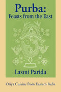 Purba: Feasts from the East: Oriya Cuisine from Eastern India - Paperback