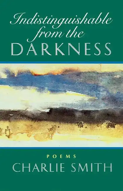 Indistinguishable from the Darkness: Poems - Paperback