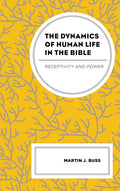 The Dynamics of Human Life in the Bible: Receptivity and Power - Hardcover