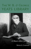 W. B. and George Yeats Library:: A Short-Title Catalog - Hardcover