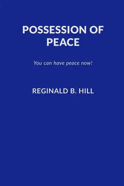 Possession of Peace: You Can Have Peace Now and Keep It! - Paperback