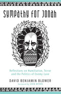 Sympathy for Jonah: Reflections on Humiliation, Terror and the Politics of Enemy-Love - Paperback