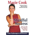 Mindful Success: How To Use Your Mind To Transform Your Life - Paperback