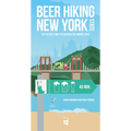 Beer Hiking New York State: The Tastiest Way to Discover the Empire State - Paperback