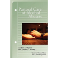 Pastoral Care of Alcohol Abusers - Paperback