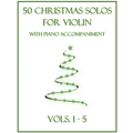 50 Christmas Solos for Violin with Piano Accompaniment: Vols. 1-5 - Paperback