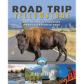Road Trip Yellowstone: Adventures Just Outside America's Favorite Park - Paperback