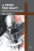 A Cross Too Heavy: Pope Pius XII and the Jews of Europe - Paperback