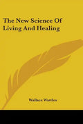 The New Science Of Living And Healing - Paperback