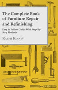 The Complete Book of Furniture Repair and Refinishing - Easy to Follow Guide With Step-By-Step Methods - Hardcover