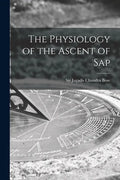 The Physiology of the Ascent of Sap - Paperback