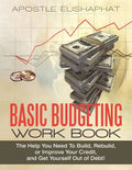Basic Budgeting Work Book: The Help You Need To Build, Rebuild, or Improve Your Credit, and Get Yourself Out of Debt! - Paperback